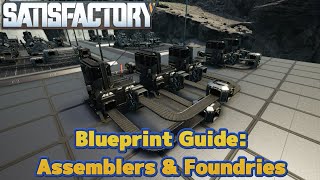 Blueprint Guide  Assemblers amp Foundries  Load Balanced  Satisfactory [upl. by Carothers361]