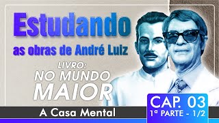 Estudando as Obras de André Luiz  Livro No Mundo Maior  Cap 3  A casa mental 1ª parte 12 [upl. by Eninnej]