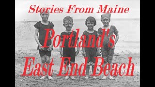 Stories From Maine Looking back at the popularity of Portlands East End Beach [upl. by Iorio]