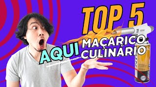 Top 5 Maçarico Culinário Qual o melhor em 2024 Maçarico Culinário Pra que Serve [upl. by Anerul]