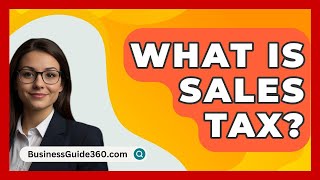 What Is Sales Tax  BusinessGuide360com [upl. by Gonsalve343]