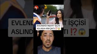 RASTGELE EVLENDİĞİ İNŞAAT İŞÇİSİ KİM ÇIKTI ⁉️😱 [upl. by Anazraf]