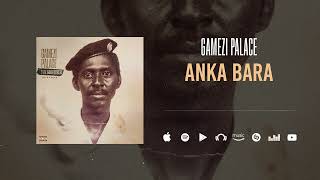 GAMEZI PALALACE GP  ANKA BARA  Audio officiel By Gp Record amp BIG [upl. by Yssor]