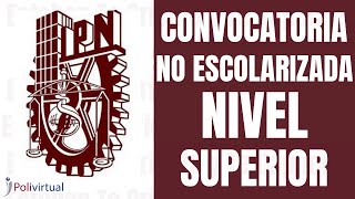 CONVOCATORIA NIVEL SUPERIOR MODALIDAD NO ESCOLARIZADA IPN 2023 [upl. by Aneehsal]