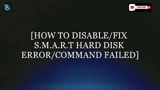 HOW TO DISABLEFIX SMART HARD DISK ERRORCOMMAND FAILED [upl. by Anaujahs]