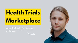 Starting Power As A Clinical Health Trials Marketplace With Bask Gill  EM Group Chat 167 [upl. by Achorn154]