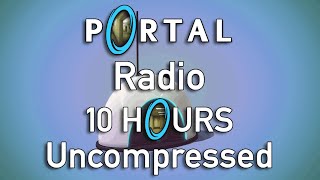 10 Hour Loop Portal Radio Song  Uncompressed Edition [upl. by Onailimixam]