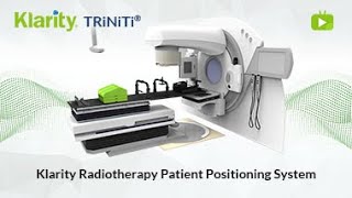 Klarity TRiNiTi Radioterhapy Patient Positioning System [upl. by Magulac]