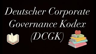 Deutscher Corporate Governance Kodex DCGK [upl. by Lois]