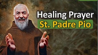 MOST POWERFUL Healing Prayer St Padre Pio  Healing Prayer by St Pio of Pietrelcina [upl. by Ylle979]