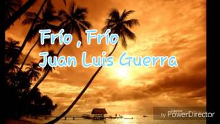 Frio Frio Con letra Juan Luis Guerra [upl. by Wehtam489]