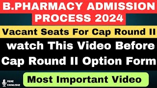 BPharmacy Admission Process 2024Vacant Seats For Cap Round 2  Must Watch 👆 [upl. by Bridwell812]