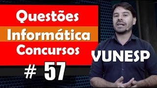 Vunesp  Questões de Informática para Concursos  Questão 57 [upl. by Yttik]