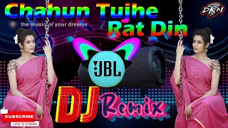 Chahu Tujhe Raat Din New Year 2025 Remix Love Song Hard Bass Dj Song dj remix love oldisgold [upl. by Inessa]