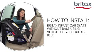 How To Install Britax BSafe Gen2 Infant Car Seats Without Base Using Vehicle Lap amp Shoulder Belt [upl. by Anayd]