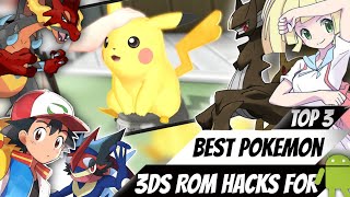 Top 3 Best Pokemon 3ds rom hacks for Android and PC  Citra Emulator  Ranking Pokemon 3ds Roms [upl. by Notsrik980]