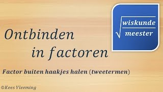 Ontbinden in factoren factor buiten haakjes halen tweeterm ontbinden  Wiskundemeester [upl. by Sandye]