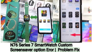 N76 Series 7 Smart Watch Custom Screensaver Eror  Problem Fix  Hindi 🙂🙂 [upl. by Tut]