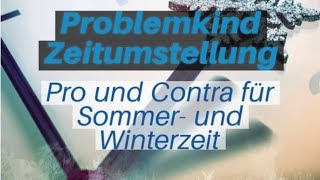 Zeitumstellung  Pro und Contra für Winter und Sommerzeit [upl. by Iew]