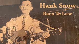 Hank Snow  Born To Lose [upl. by Dara]