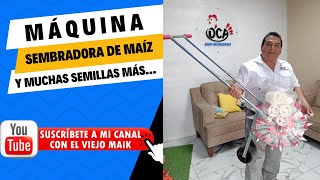 MÁQUINA SEMBRADORA DE MAÍZ Y MUCHAS SEMILLAS MÁS CON EL VIEJO MAIK [upl. by Hess]