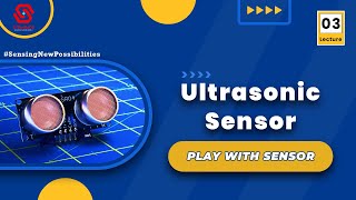 All About Ultrasonic Sensor  Lecture 3  Play With Sensors  STEMSAGE [upl. by Gnurt]