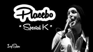 Placebo  Special K lyrics [upl. by Tab267]