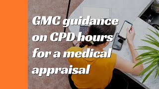 GMC Guidance on CPD Hours for Appraisal 📚  Medical Appraiser  Medical Appraisals [upl. by Irelav860]