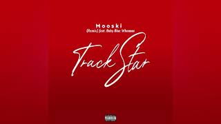 Mooski Track Star Remix Feat Baby Blue Whoaaaa [upl. by Gwennie]