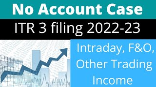 ITR 3 filing online 202223 No account case for Intraday Trading FampO income Share market Income [upl. by Dorion]