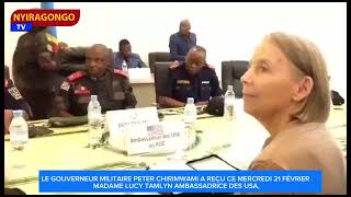 GUERRE M23 LE GOUV MIL NK PETER CHIRIMWAMI A REÇU MADAME LYCY TAMLYUN AMBASSADRICE DES USA RDC [upl. by Jude]