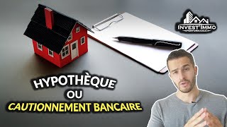 HYPOTHEQUE ou CAUTIONNEMENT bancaire  Quelles différences   InvestImmo Performance [upl. by Hedve]