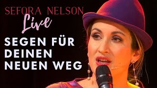 Sefora Nelson  Segen für deinen neuen Weg Offizielles Live Video [upl. by Paucker]