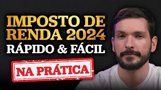 COMO FAZER A DECLARAÇÃO DE IMPOSTO DE RENDA 2024  IRPF 2024 Rápido e Fácil  Na Prática [upl. by Akyeluz]