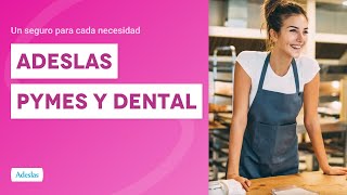 Adeslas Pymes y Dental El seguro de salud para pymes sin copagos  Un seguro para cada necesidad [upl. by Shawn]