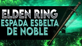 ELDEN RING  ESPADA ESBELTA DE NOBLE [upl. by Chatwin]