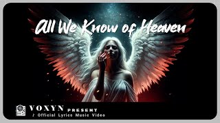 Voxyn  All We Know of Heaven Official Lyrics Video  🎵 Loves Echoes in Heaven and Hell💔 [upl. by Anceline613]