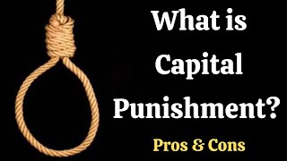 What is Capital Punishment What are the PROS amp CONS of Capital Punishment [upl. by Quincy]