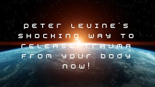 🤵Peter LEVINES Shocking Way to RELEASE Trauma from Your Body NOW [upl. by Tat]