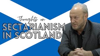 Thoughts on Sectarianism in Scotland [upl. by Aihselef309]