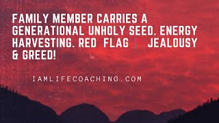 Family member carries a generational unholy seed Energy harvesting Red flag 🚩 Jealousy amp greed [upl. by Bernadine]