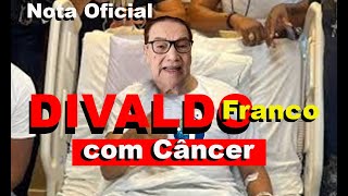 DIVALDO FRANCO COM CÂNCER [upl. by Sup]