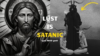 why LUST is SATANIC amp how to OVERCOME IT [upl. by Platto562]