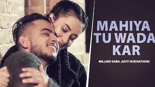 Mahiya Tu Wada Kar HD Video  Millin Gaba  Aditi Budhathoki  New Punjabi Song 2024  Love Song [upl. by Nehtanoj]