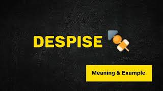 What Does DESPISE Means  Meanings And Definitions in ENGLISH [upl. by Jeroma]