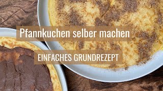 Pfannkuchen selber machen  Einfaches Grundrezept So gelingt es immer [upl. by Seltzer]