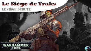 Warhammer 40 000 Le Siège de Vraks Le siège Débute [upl. by Ajidahk]