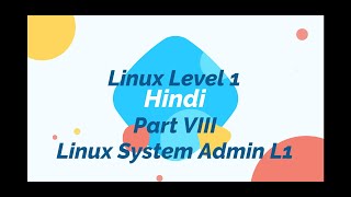 Linux Level 1 Part 8  Basic Linux in Hindi  Linux System Admin L1 [upl. by Mayhs]