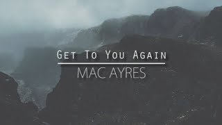 Mac Ayres  Get To You Again Lyrics [upl. by Keener]