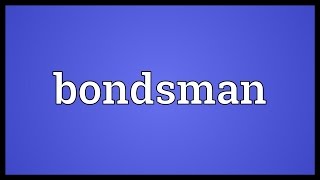 Bondsman Meaning [upl. by Doone]